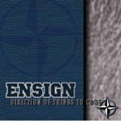 Ensign : Direction of Things to Come